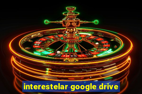 interestelar google drive